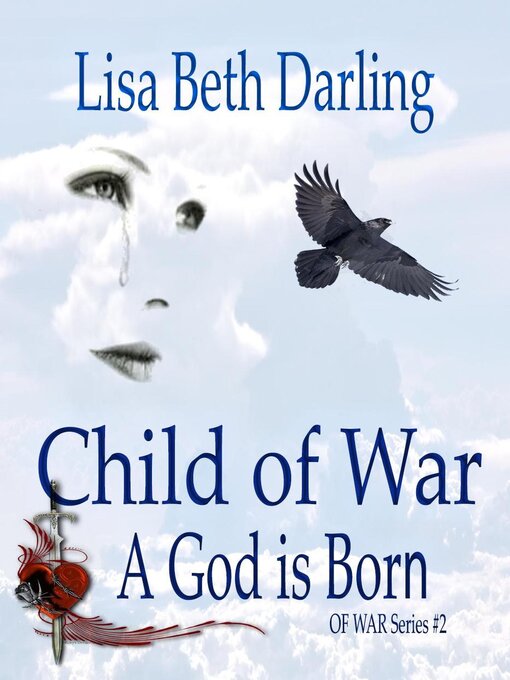 Title details for Child of War-A God is Born by Lisa Beth Darling - Available